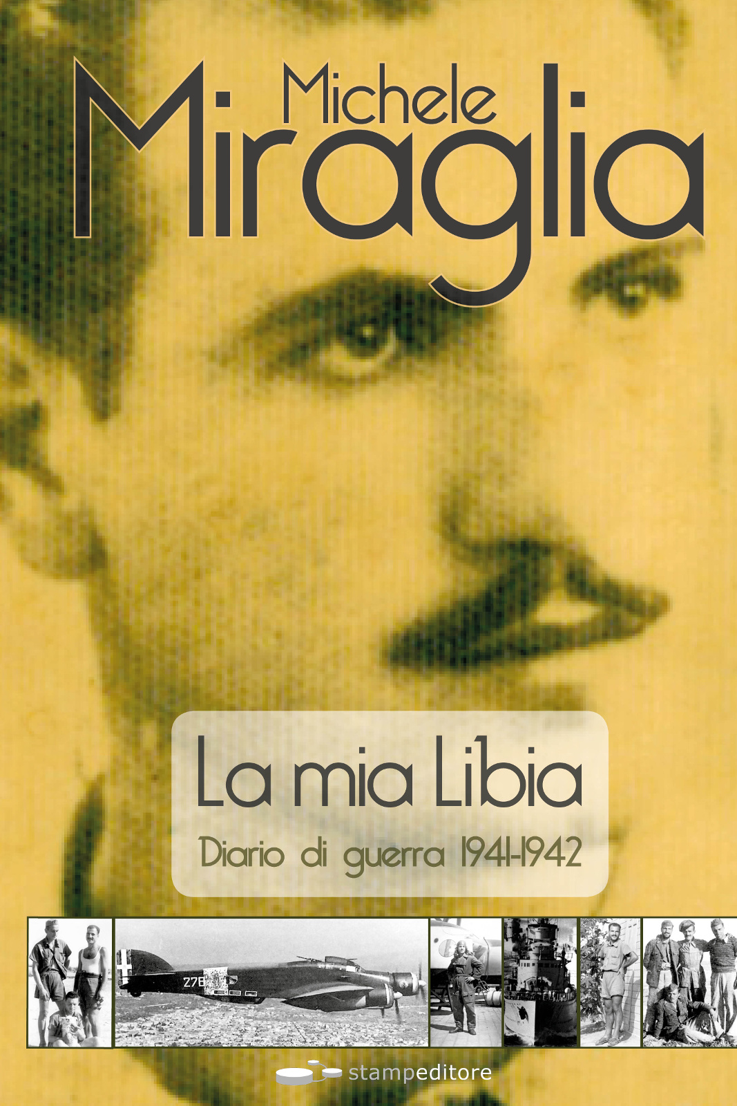 Copertina frontale del libro La mia Libia. Diario di guerra 1941-1942 scritto da Michele Miraglia ed edito da EdizioniThedotcompany. Un diario testimonianza che racconta gli anni cruciali della guerra in Libia, per gli amanti della storia.