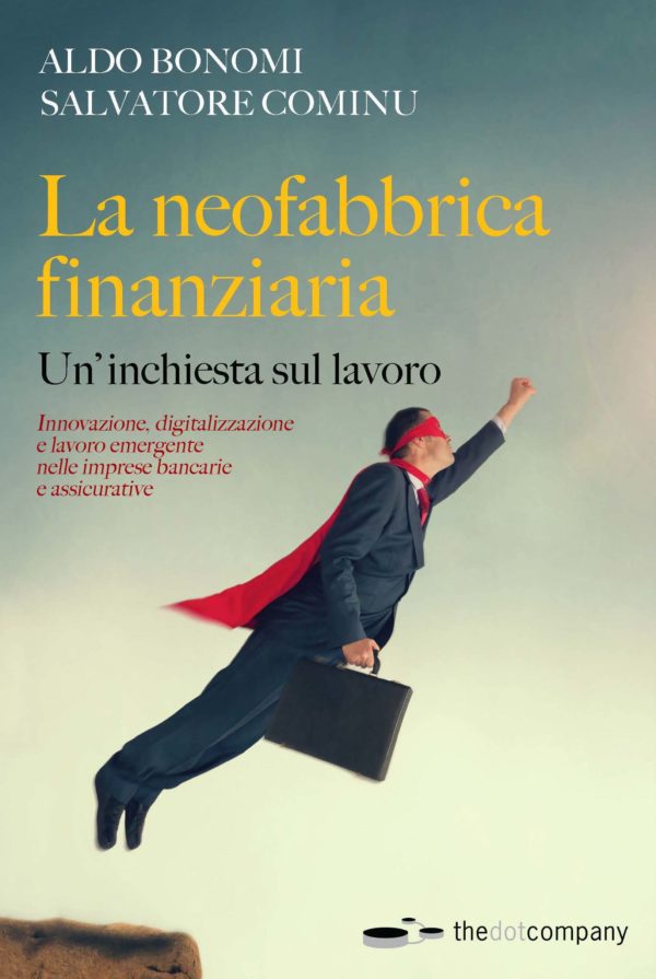 La Neofabbrica finanziaria è un libro che racconta il cambiamento del lavoro nei nuovi scenari economici nazionali e internazionali