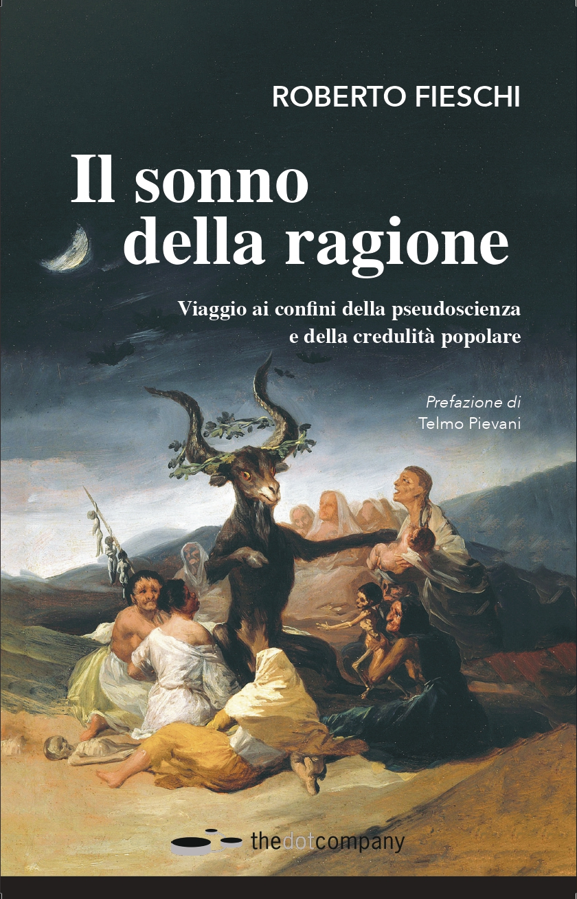Copertina frontale Il sonno della ragione scritto da Roberto Fieschi ed edito da Edizioni Thedotcompany. Libro contro le pseudoscienze e la credulità.