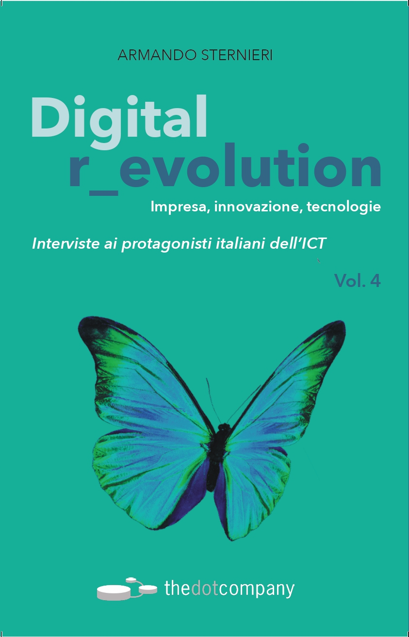 copertina frontale del volume Digital revolution vol.4 a cura Armando Sternieri e pubblicato da Edizioni Thedotcompany. Conversazioni con i protagonisti dell'innovazione per conoscere i loro punti di vista sulla rivoluzione digitale.