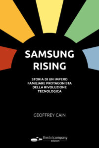 Copertina frontale del libro SAMSUNG RISING scritto da Geoffrey Cain ed edito da Edizioni Thedotcompany. Storia dei Lee, la famiglia che ha creato l'azienda Samsung multinazionale sudcoreana.