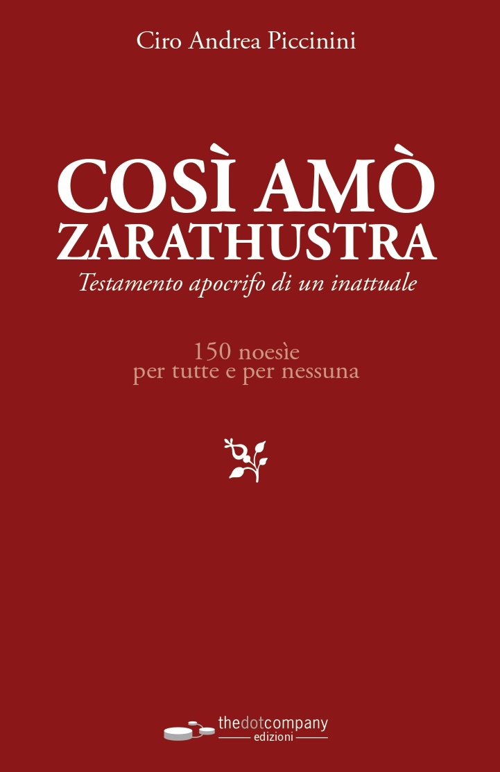 Copertina frontale di Così amò Zarathustra libro scritto da Ciro Andrea Piccinini e pubblicato da Edizioni Thedotcompany. Raccolta di poesie su amore ed Eros.